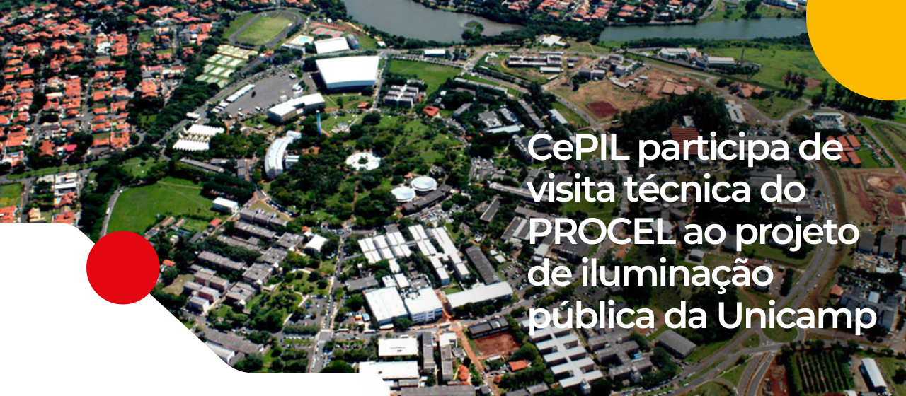 banner com a imagem da unicamp durante o dia vista de cima. Contem os dizeres CePIL participa de visita técnica do PROCEL ao projeto de iluminação pública da Unicamp